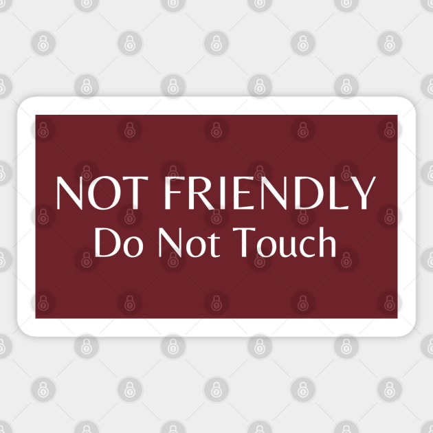 Not Friendly Do Not Touch Sticker by HobbyAndArt